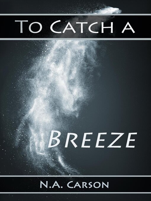 Title details for To Catch a Breeze by N.A. Carson - Available